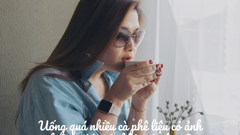 Uống quá nhiều cà phê có ảnh hưởng đến sức khỏe?