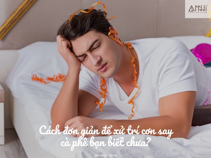 Cách đơn giản để xử lý cơn say cà phê, bạn biết chưa?